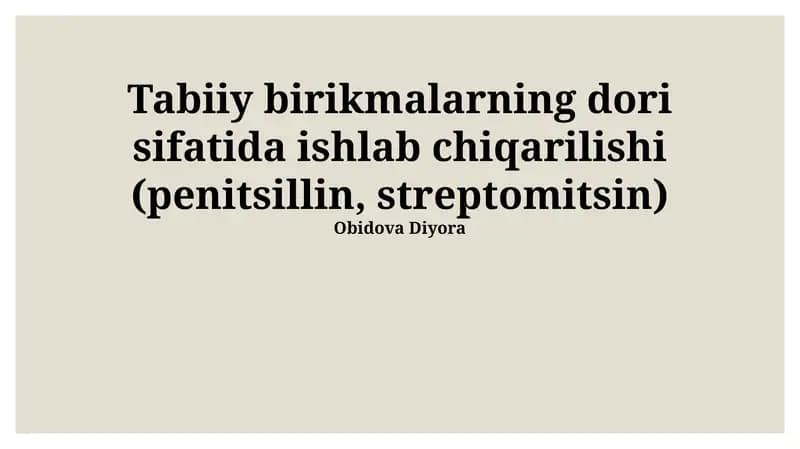 Tabiiy birikmalarning dori sifatida ishlab chiqarilishi (penitsillin, streptomitsin)