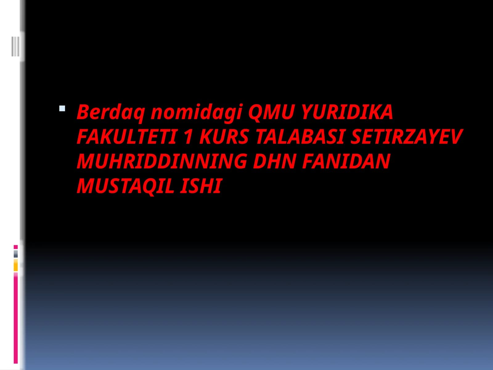 BerdaqnomidagiQMU YURIDIKA FAKULTETI 1 KURS TALABASI SETIRZAYEV MUHRIDDINNING DHN FANIDAN MUSTAQIL ISHI