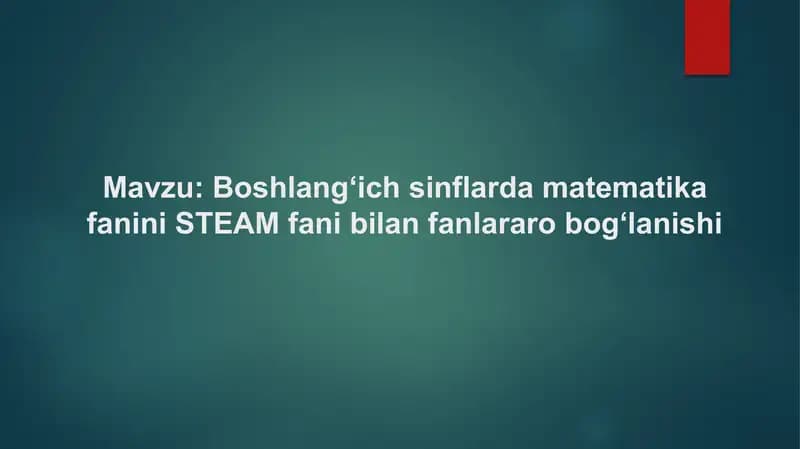 Boshlang‘ich sinflarda Boshlang‘ich sinflarda matematika fanini STEAM fani bilan fanlararo bog‘lanis