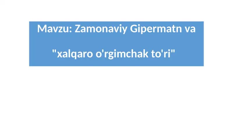 Zamonaviy Gipermatn va "xalqaro o'rgimchak to'ri"