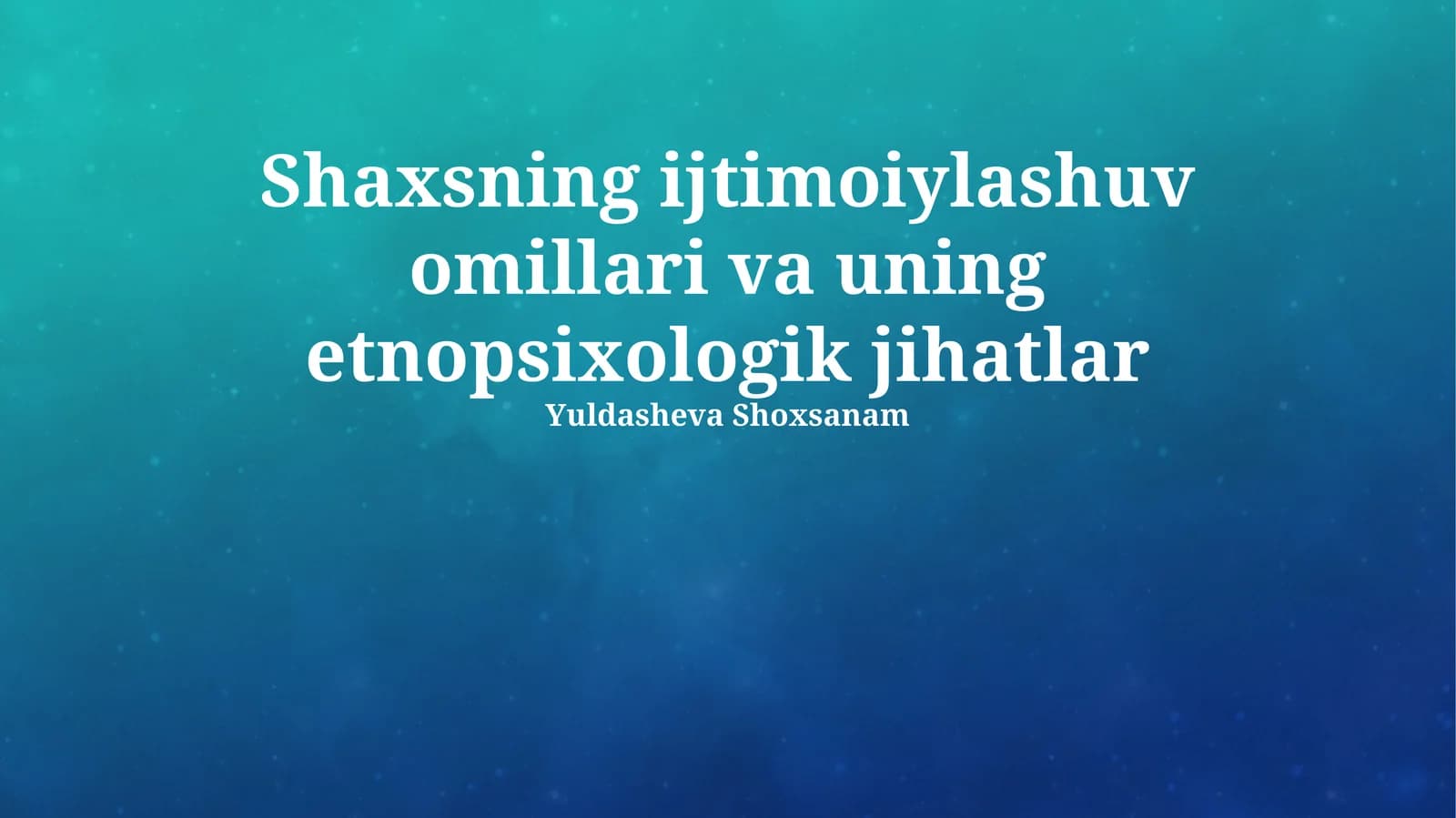 Shaxsning ijtimoiylashuv omillari va uning etnopsixologik jihatlar