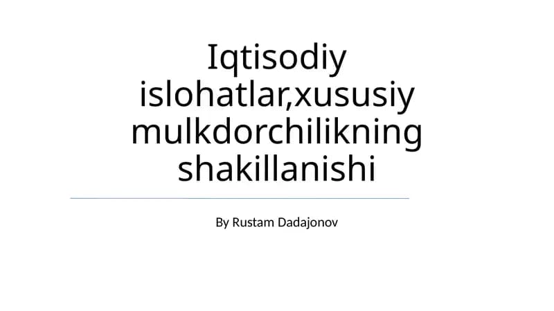 Iqtisodiy islohatlar,xususiy mulkdorchilikning shakillanishi
