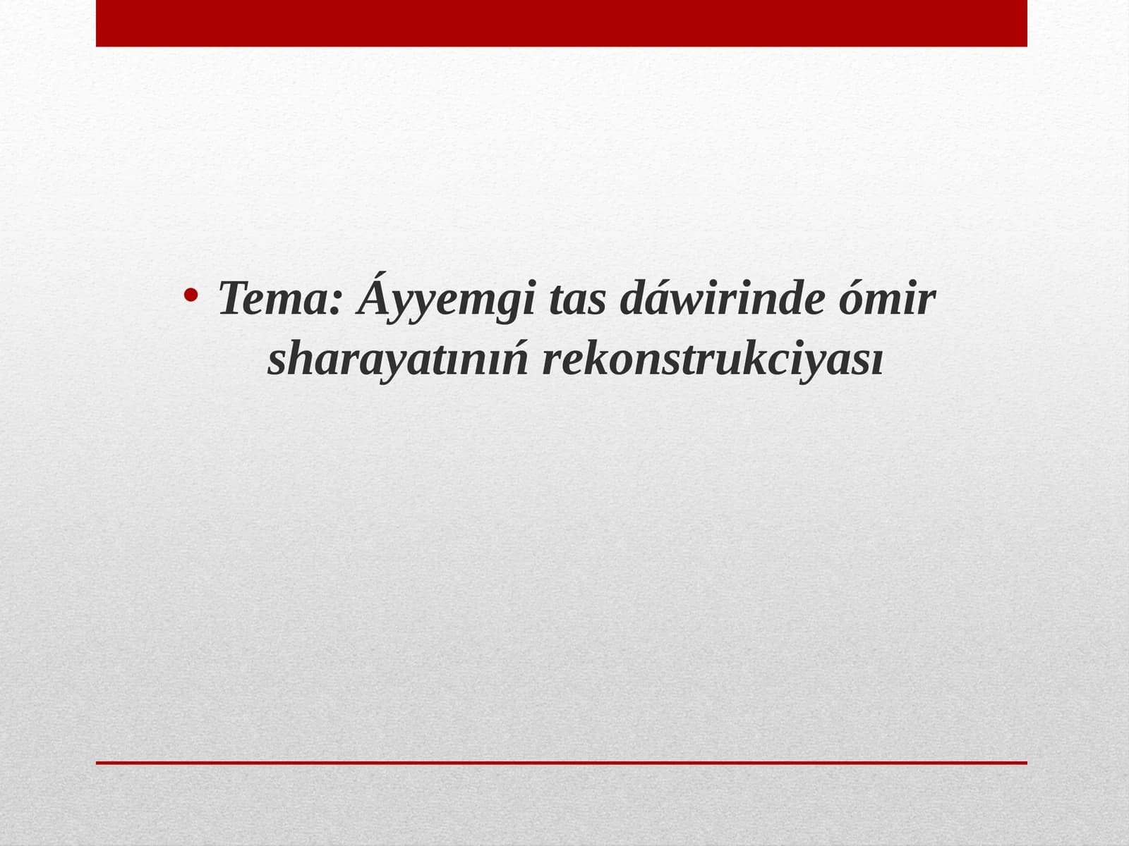 Áyyemgi tas dáwirinde ómir sharayatınıń rekonstrukciyası