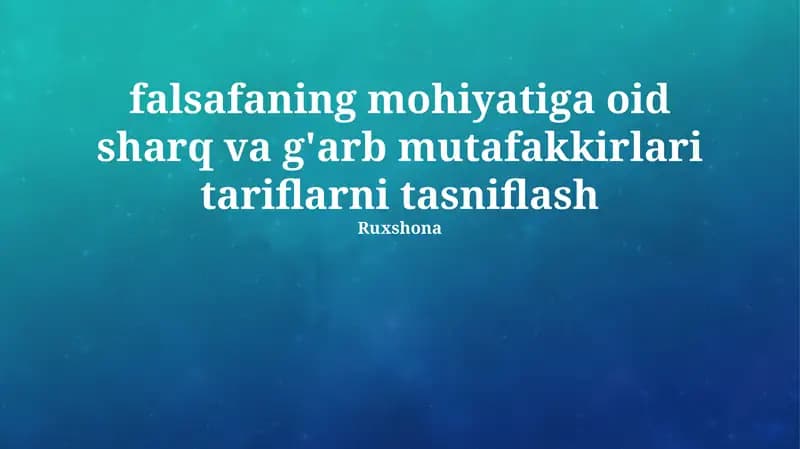 Sharq va G'arb faylasuflarining falsafa mohiyatini ta'riflash usullarining tasnifi