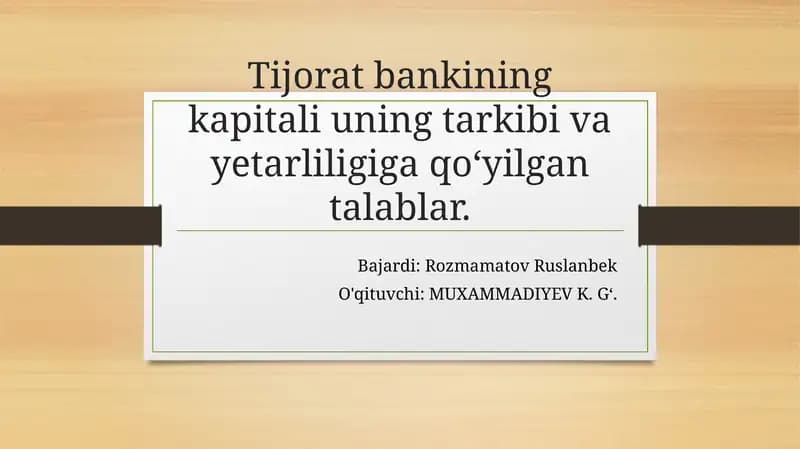Tijorat bankining kapitali uning tarkibi va yetarliligiga qo‘yilgan talablar.