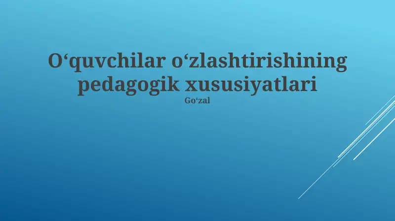Oʻquvchilar oʻzlashtirishining pedagogik xususiyatlari