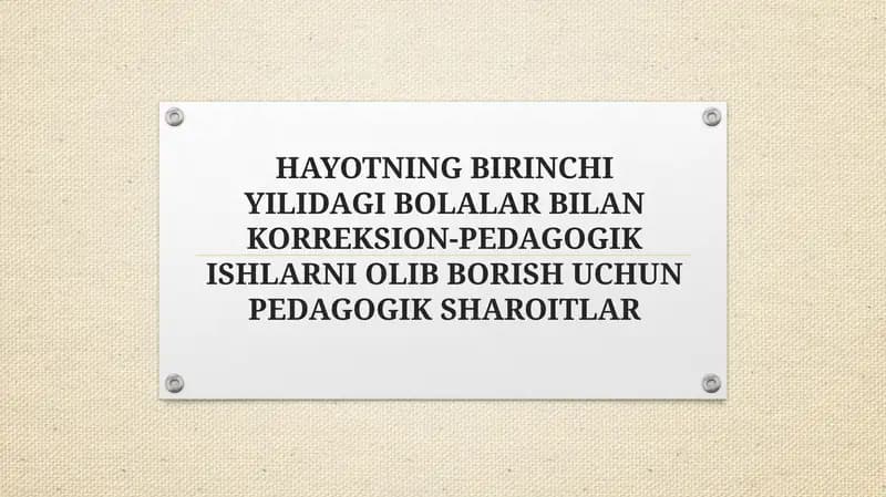 HAYOTNING BIRINCHI YILIDAGI BOLALAR BILAN KORREKSION-PEDAGOGIK ISHLARNI OLIB BORISH UCHUN PEDAGOGIK SHAROITLAR