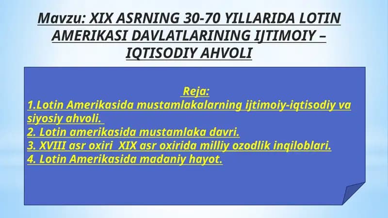 ХIХ ASRNING 30-70 YILLARIDA LOTIN AMERIKASI DAVLATLARINING IJTIMOIY –IQTISODIY AHVOLI