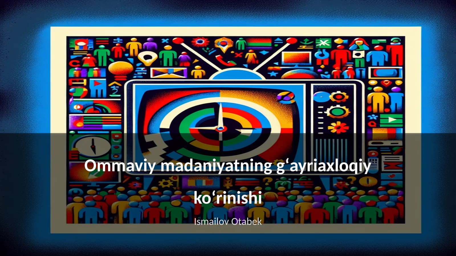 Ommaviy madaniyatning gʻayriaxloqiy koʻrinishi