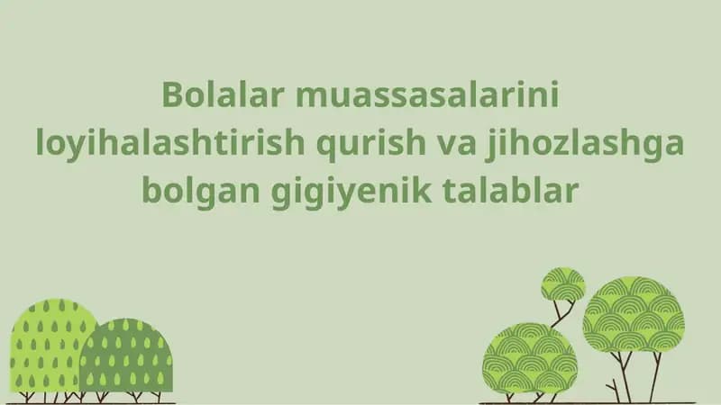 Bolalar muassasalarini loyihalashtirish qurish va jihozlashga bo‘lgan gigiyenik talablar