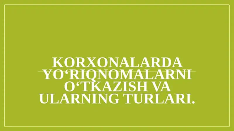 Korxonalarda yo‘riqnomalarni o‘tkazish va ularning turlari.