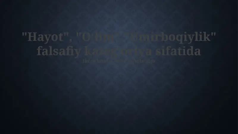 Hayot, O‘lim, Umirboqiylik falsafiy kateg‘oriya sifatida