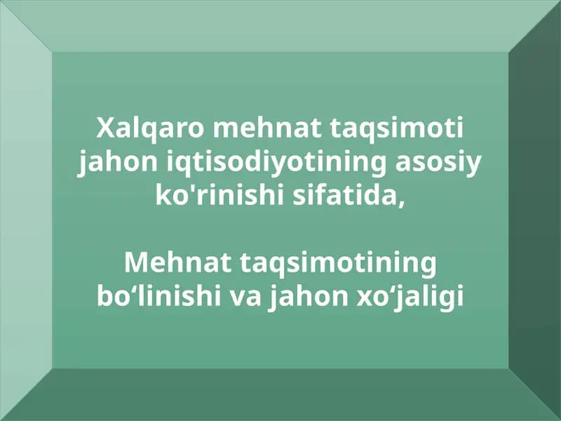 Mehnattaqsimotining bo‘linishi va jahon xo‘jaligi
