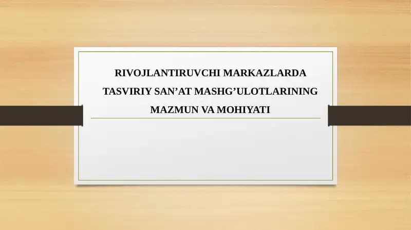 RIVOJLANTIRUVCHI MARKAZLARDA TASVIRIY SAN’AT MASHG’ULOTLARINING MAZMUN VA MOHIYATI