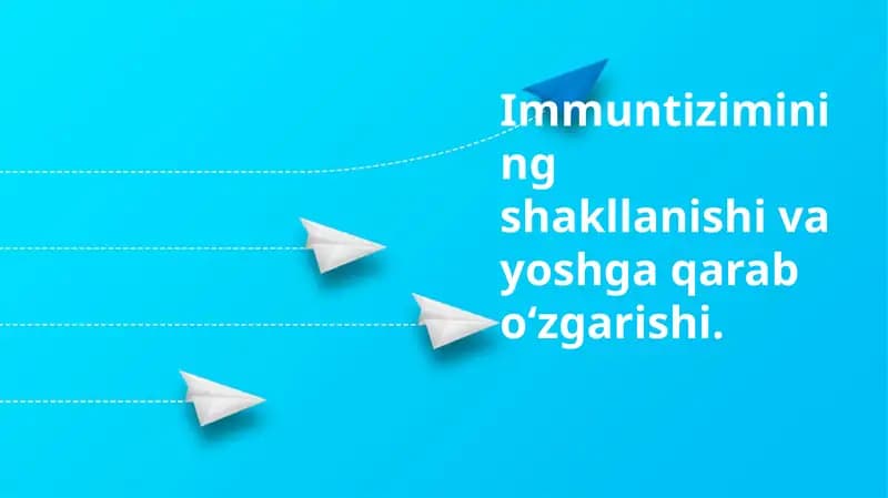Immuntiziminingshakllanishivayoshgaqaraboʻzgarishi