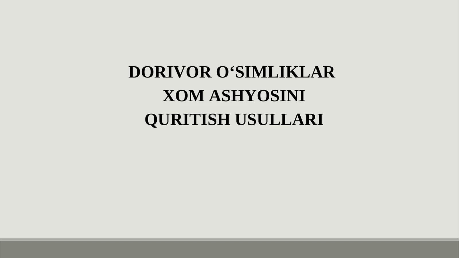 DORIVOR O‘SIMLIKLARXOM ASHYOSINI QURITISH USULLARI