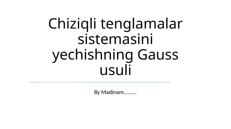Chiziqli tenglamalar sistemasini yechishning Gauss usuli