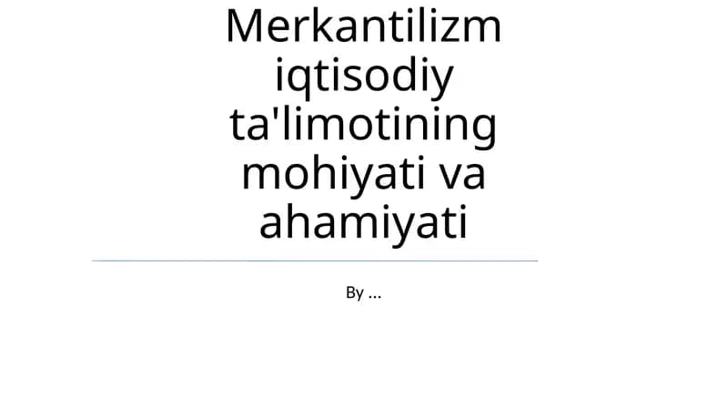 Merkantilizm iqtisodiy ta'limotining mohiyati va ahamiyati