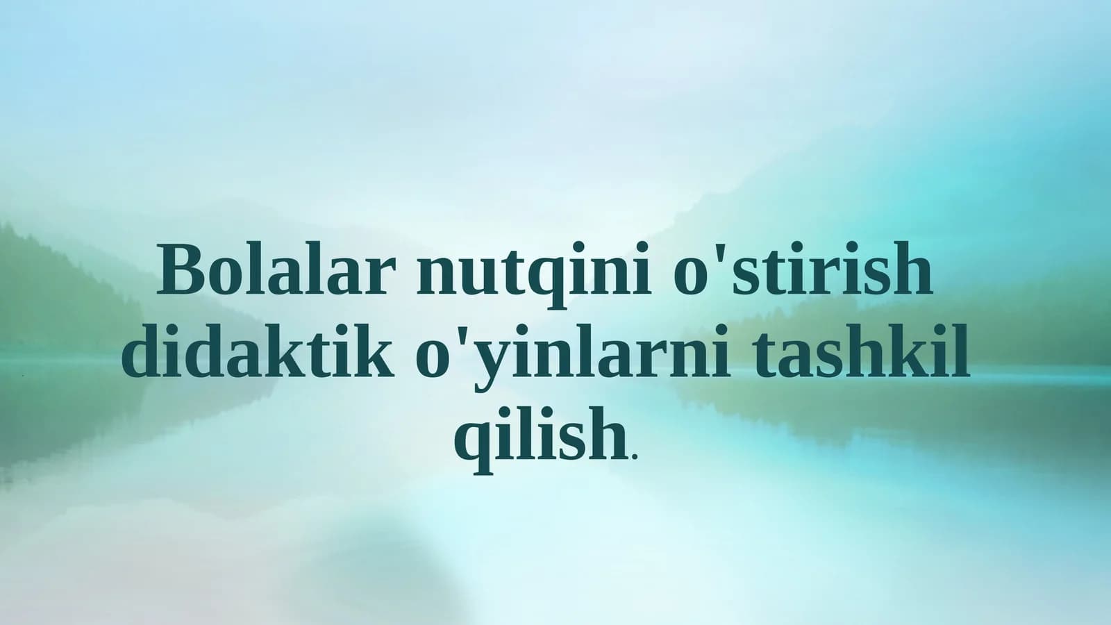 Bolalar nutqini o'stirish didaktik o'yinlarni tashkil qilish