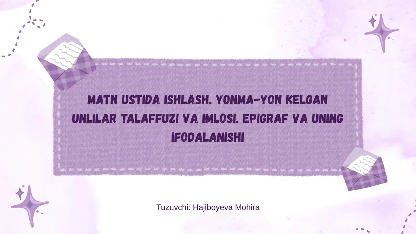 Matn ustida ishlash. Yonma-yon kelgan unlilar talaffuzi va imlosi. Epigraf va uning ifodalanishi