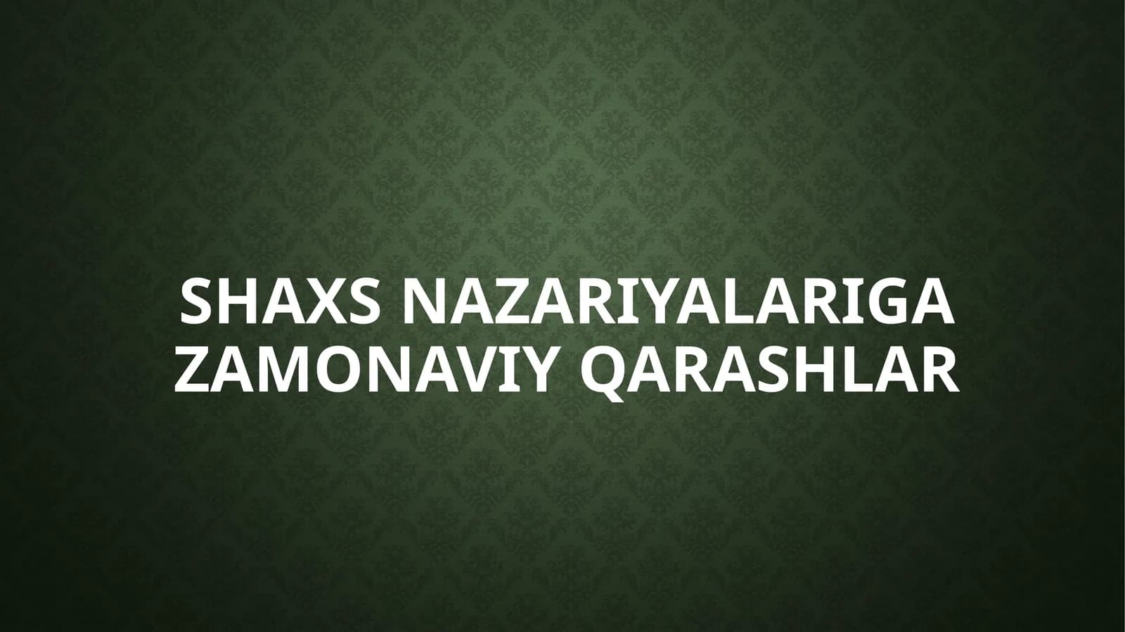 Shaxsnazariyalarigazamonaviyqarashlar