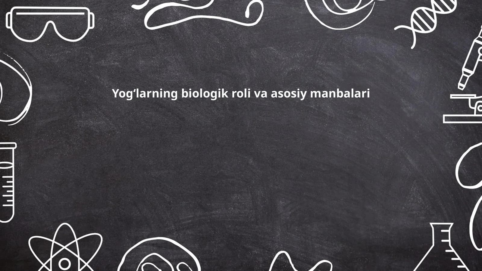 Yogʻlarning biologik roli va asosiy manbalari