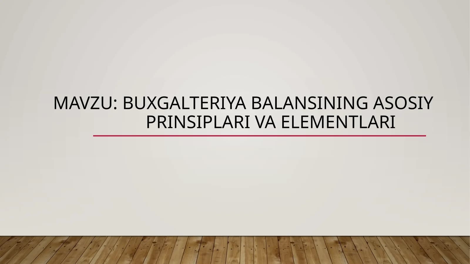 Buxgalteriya balansining asosiy prinsiplari va elementlari