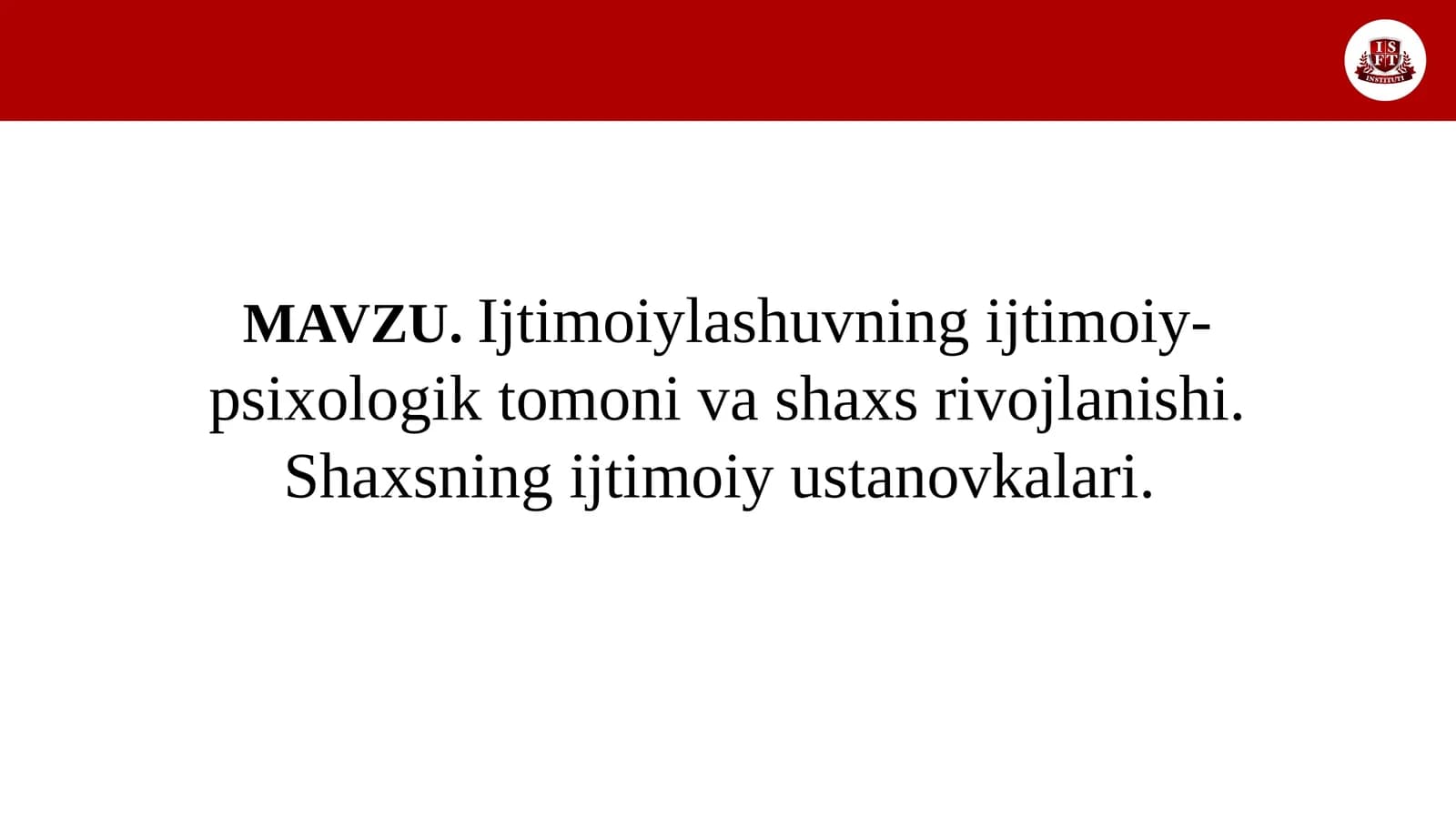 Ijtimoiylashuvning ijtimoiy-psixologik tomoni va shaxs rivojlanishi.Shaxsning ijtimoiy ustanovkalari