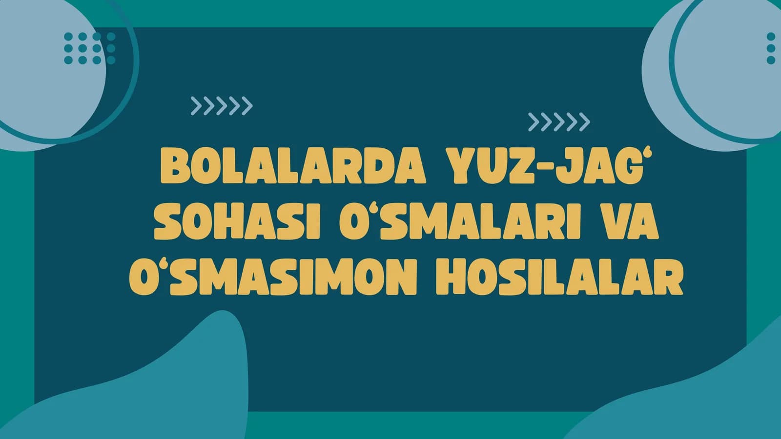 BOLALARDA YUZ-JAG‘ SOHASI O‘SMALARI VA O‘SMASIMON HOSILALAR
