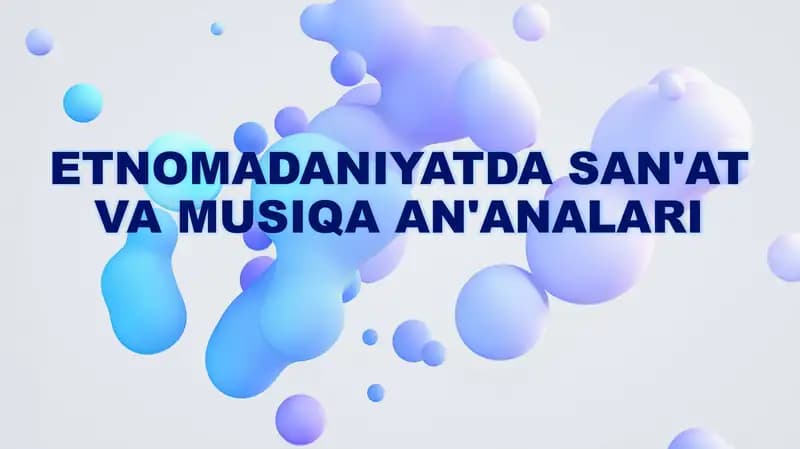 ETNOMADANIYATDA SAN'AT VA MUSIQA AN'ANALARI
