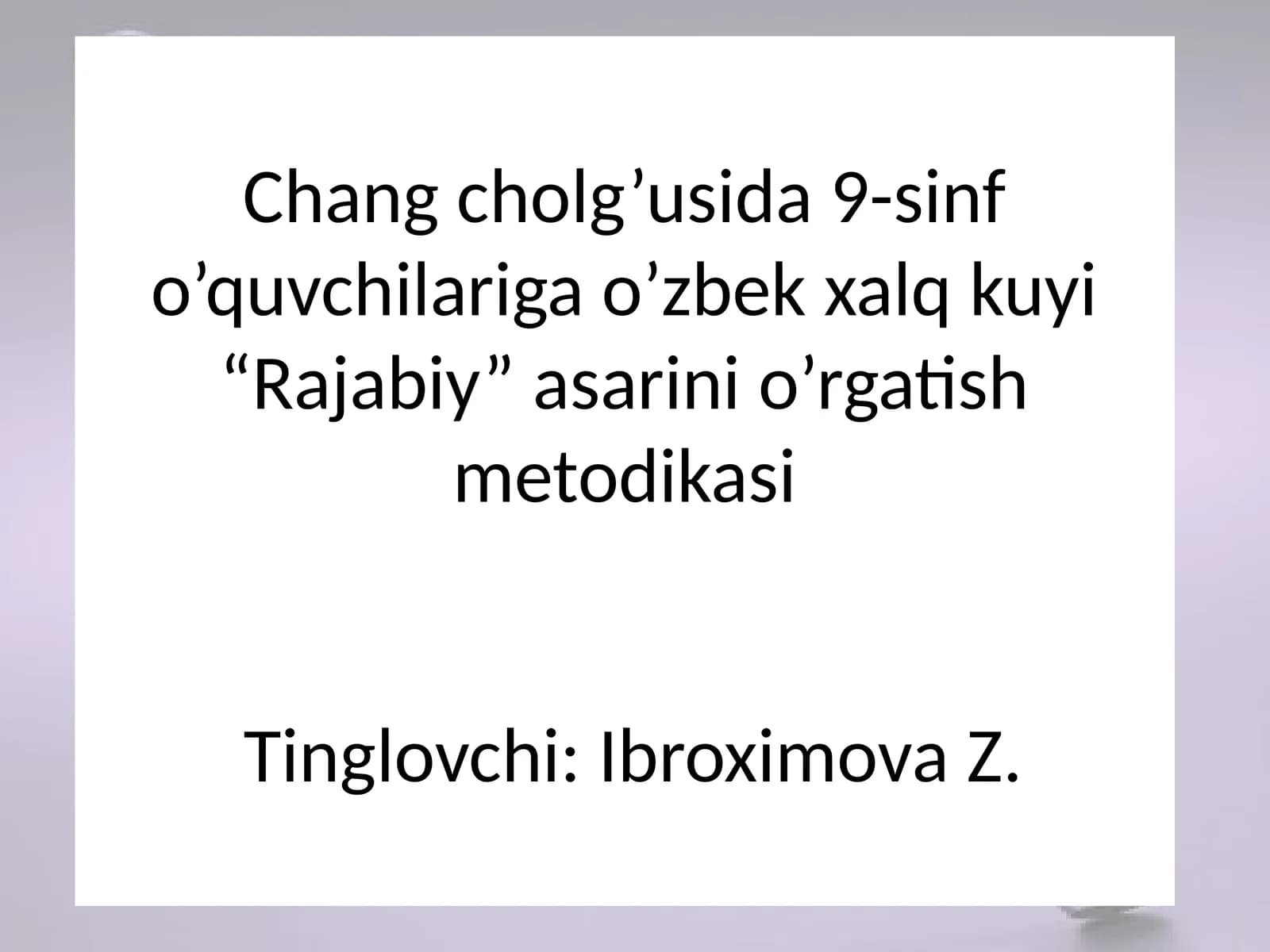 9-sinf o’quvchilariga o’zbek xalq kuyi “Rajabiy” asarini o’rgatish metodikasi
