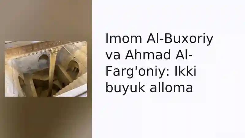Imom Al-Buxoriy va Ahmad Al-Farg'oniy: Ikki buyuk alloma