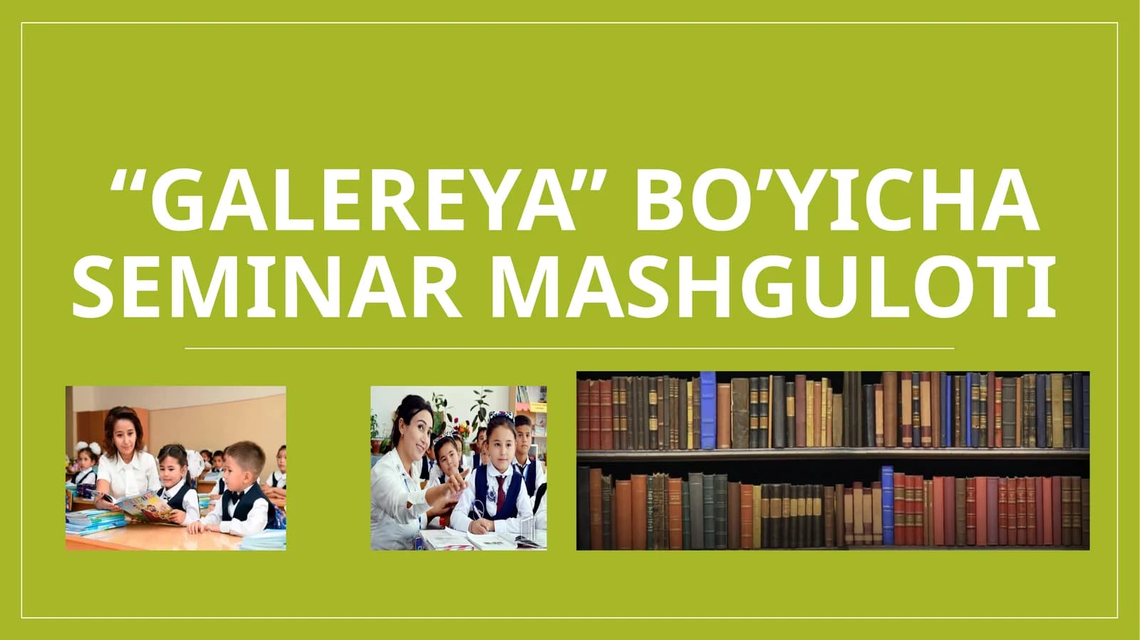 "Galereya" bo’yicha Seminar mashguloti