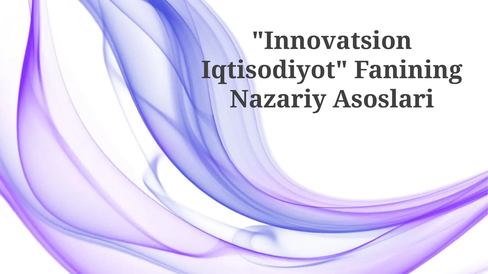"Innovatsion Iqtisodiyot" Fanining Nazariy Asoslari