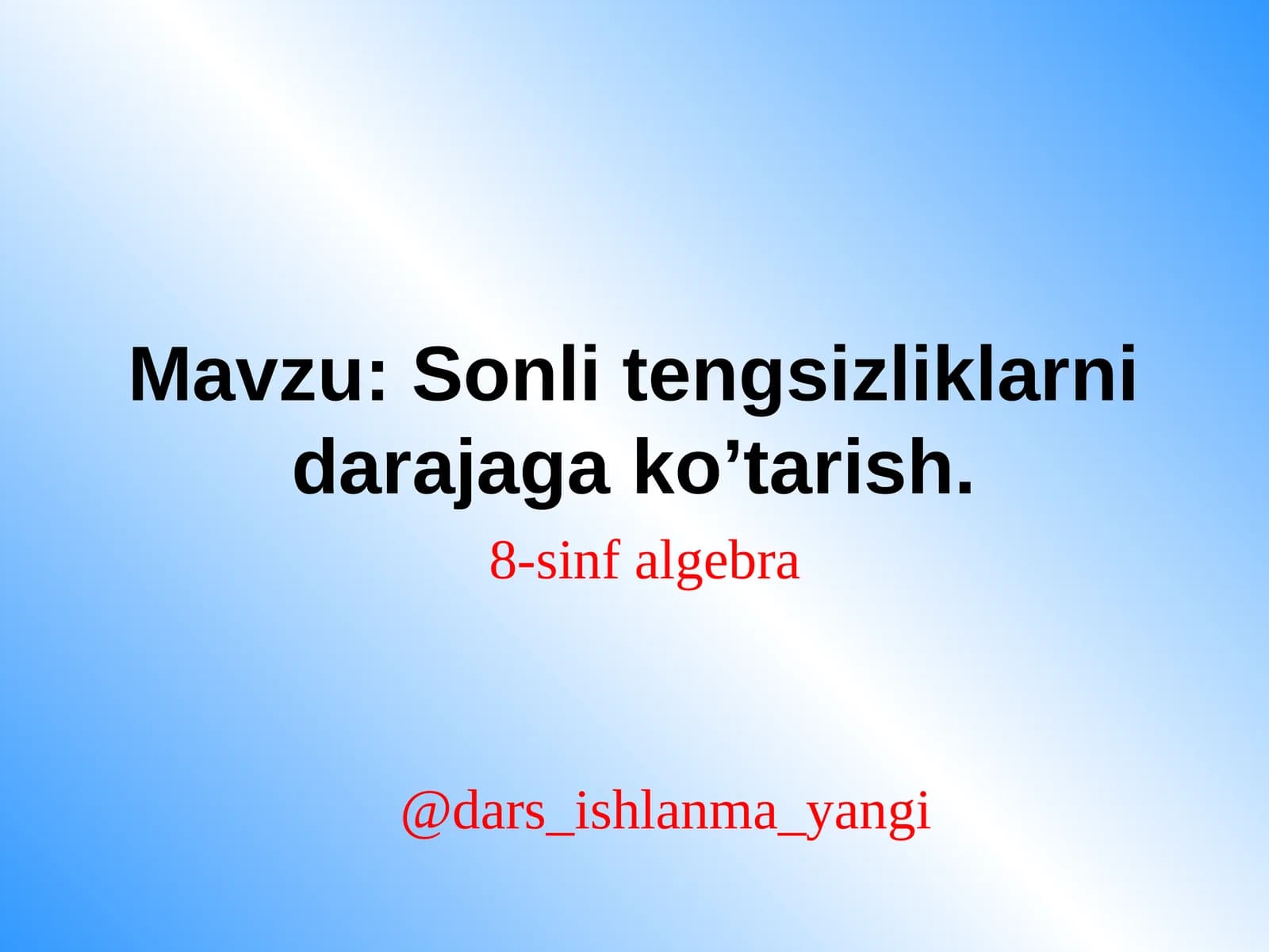 Sonli  tengsizliklarni  darajaga   ko’tarish