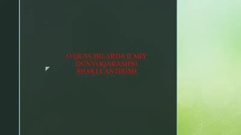O’QUVCHILARDA ILMIY DUNYOQARASHNI SHAKLLANTIRISH