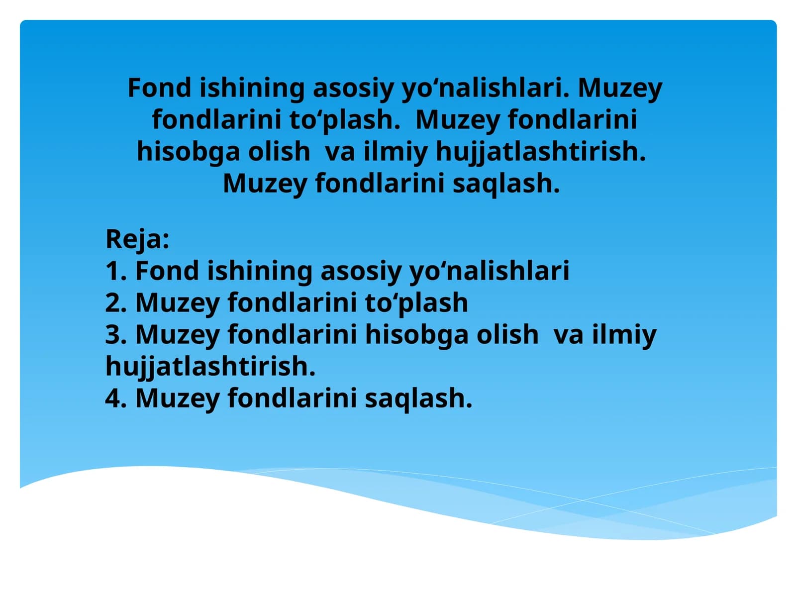 Fond ishining asosiy yo‘nalishlari. Muzey fondlarini to‘plash.  Muzey fondlarini hisobga olish  va ilmiy hujjatlashtirish.  Muzey fondlarini saqlash.