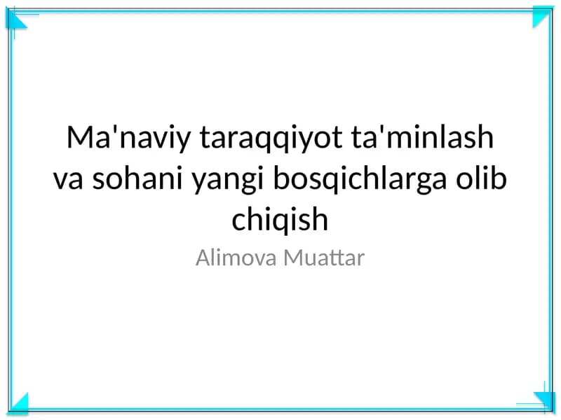Ma'naviy taraqqiyot ta'minlash va sohani yangi bosqichlarga olib chiqish