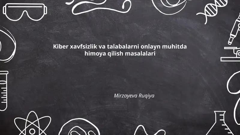 Kiber xavfsizlik va talabalarni onlayn muhitda himoya qilish masalalari
