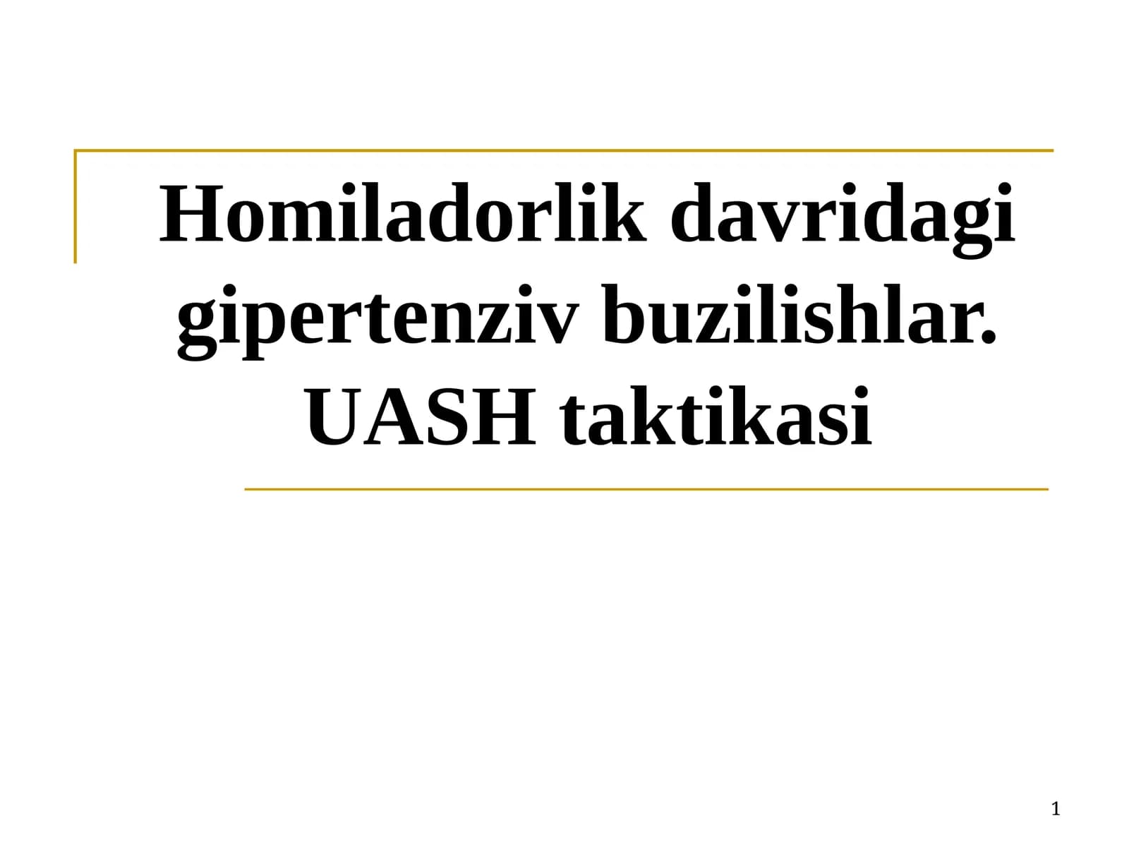 Homiladorlik davridagi gipertenziv buzilishlar. UASH taktikasi