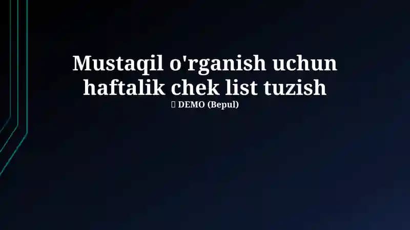Mustaqil o'rganish uchun haftalik chek list