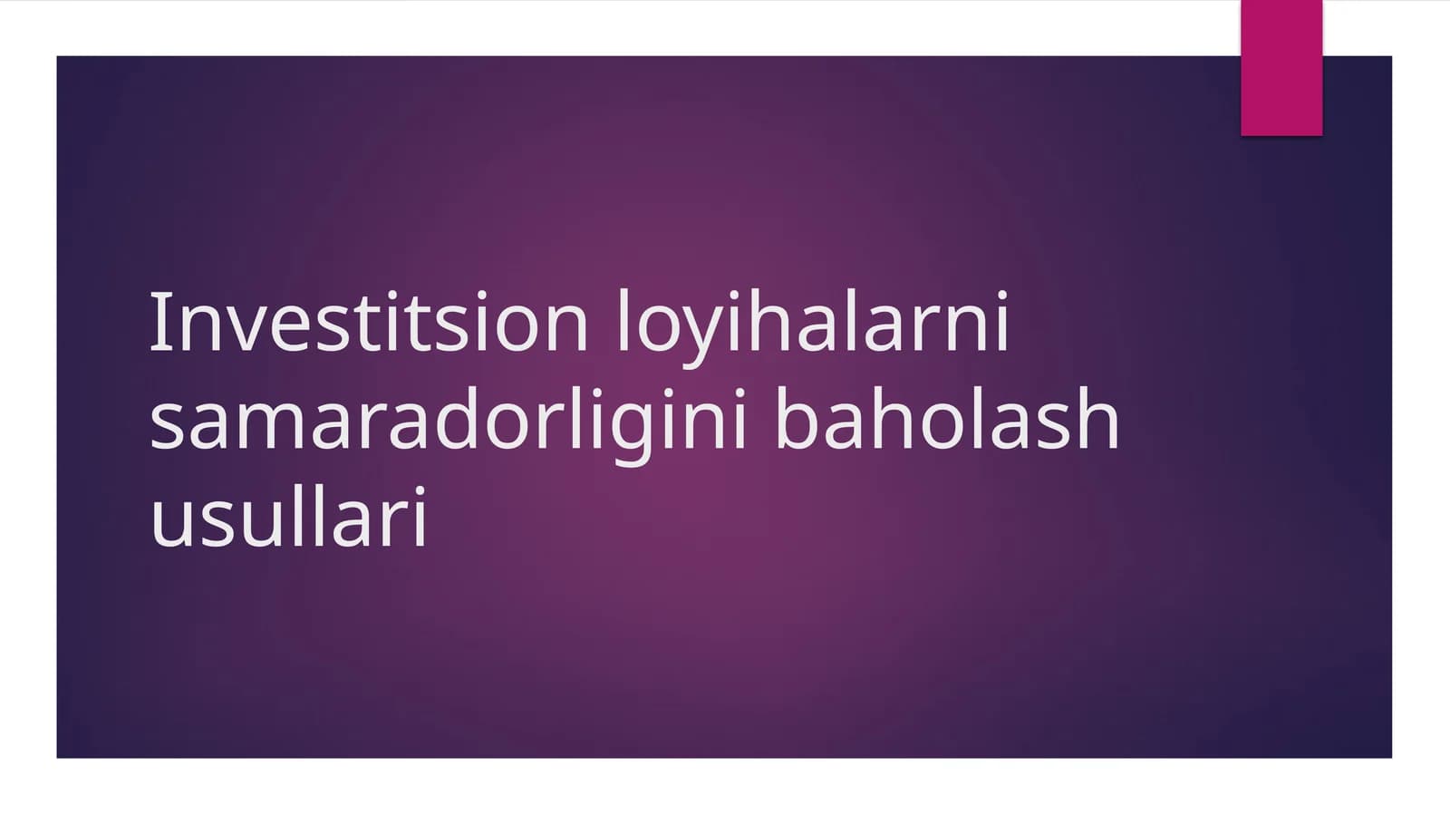Investitsion loyihalarni samaradorligini baholash usullari