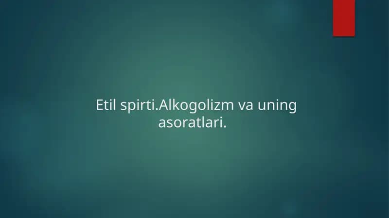 Etil spirti.Alkogolizm va uning asoratlari.
