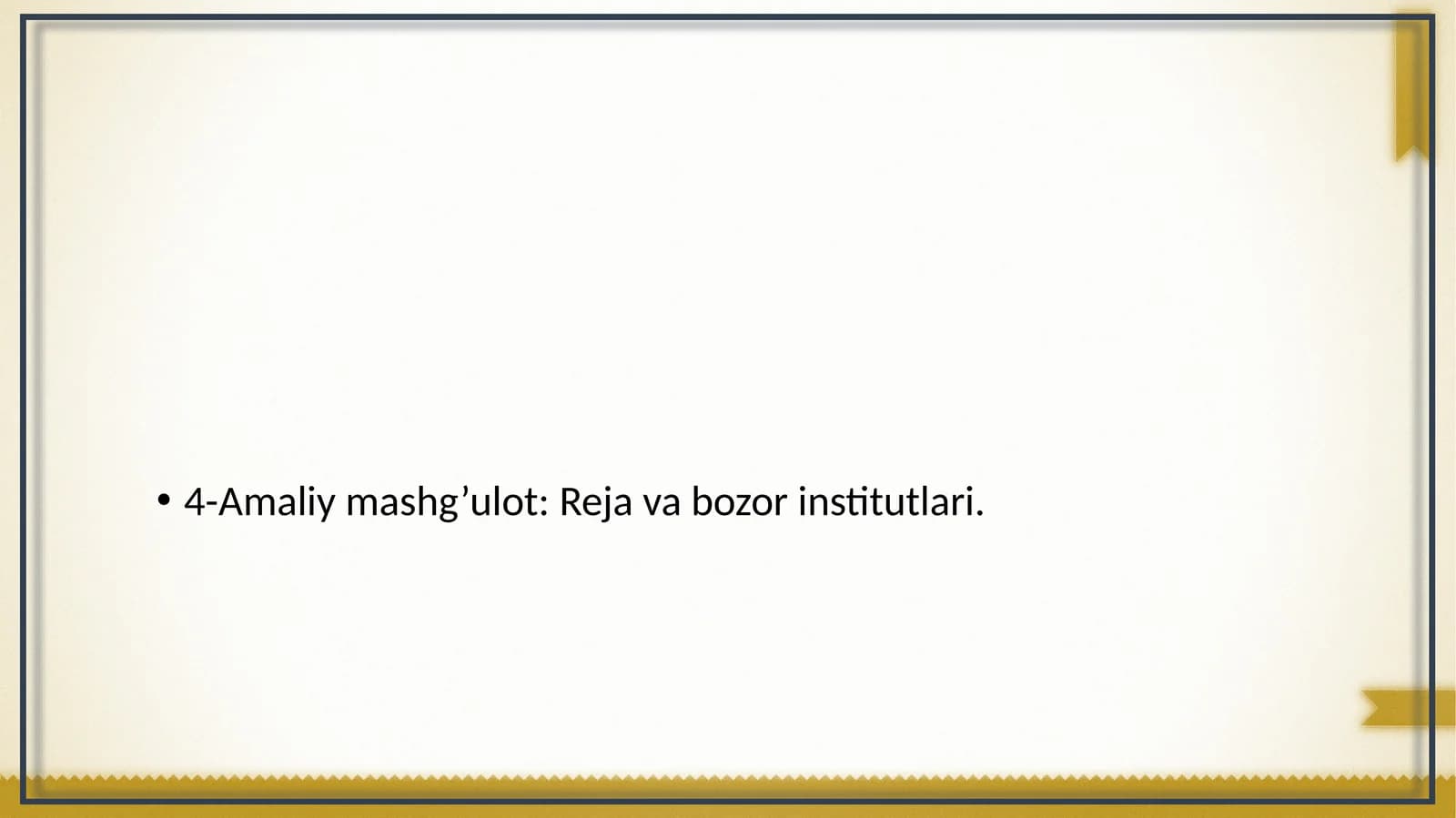 4-Amaliy mashg’ulot: Reja va bozor institutlari