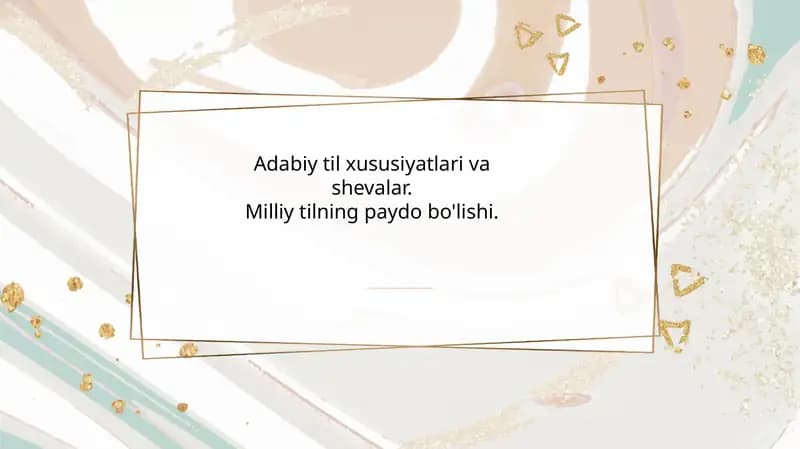 Adabiy til xususiyatlari va shevalar. Milliy tilning paydo bo'lishi.