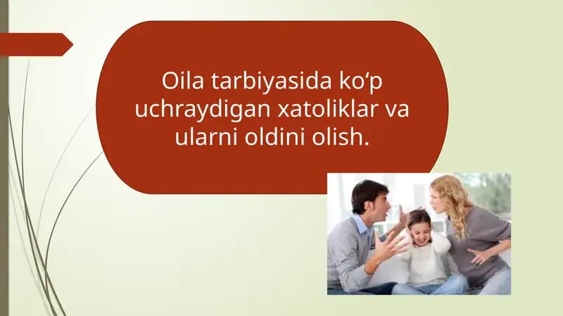 Oila tarbiyasida ko‘p uchraydigan xatoliklar va ularni oldini olish.