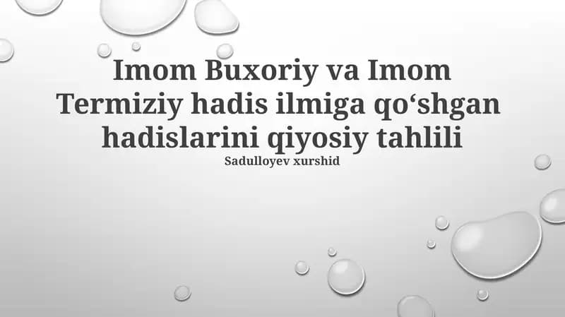 Imom Buxoriy va Imom Termiziyning hadis ilmiga qoʻshgan hadislarini qiyosiy tahlili