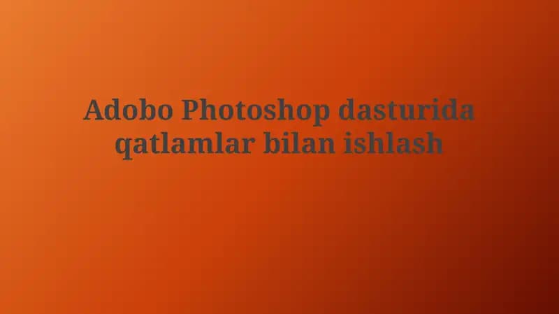 Qatlamlar Bilan Ishlash Asoslari