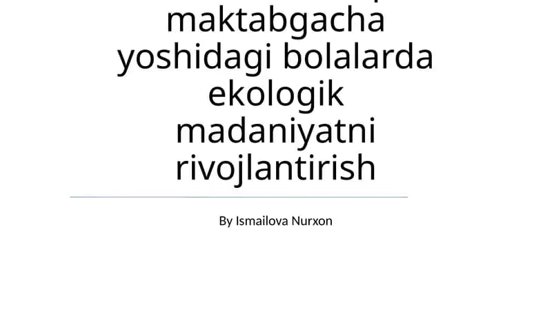 Tabiat bilan tanishtirish orqali maktabgacha yoshidagi bolalarda ekologik madaniyatni rivojlantirish