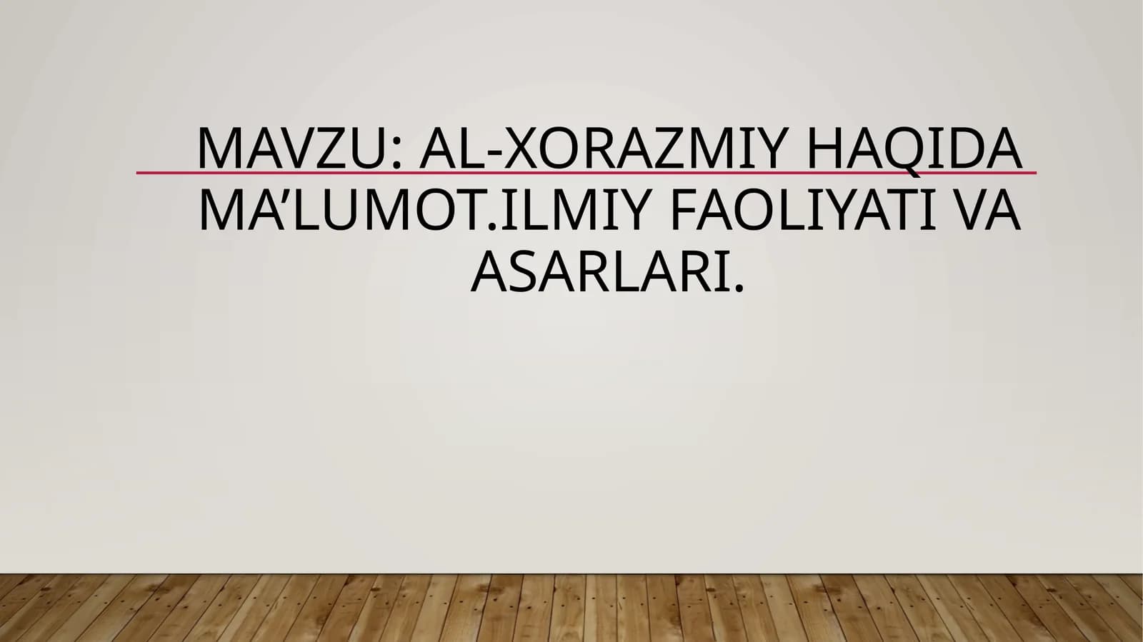 Al-Xorazmiy haqida ma'lumot. Ilmiy faoliyati va asarlari